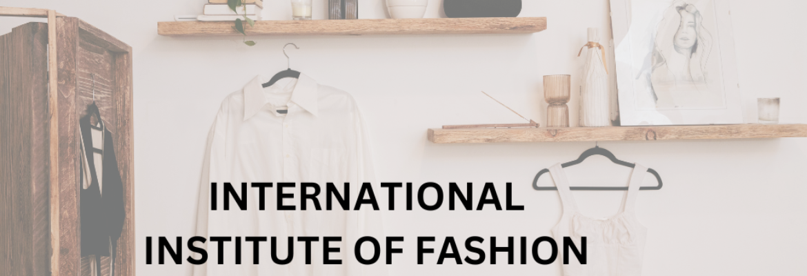 INTERNATIONAL INSTITUTE OF FASHION TECHNOLOGY